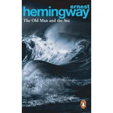 The Old Man and the Sea. Ernest Hemingway