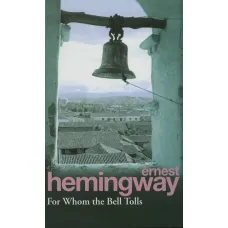 For Whom the Bell Tolls. Ernest Hemingway