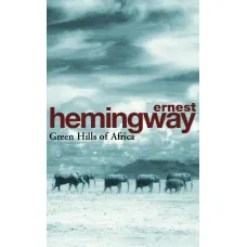 Green Hills of Africa. Ernest Hemingway