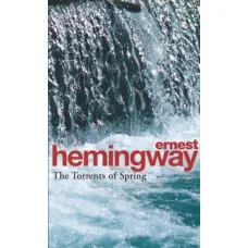 The Torrents of Spring. Ernest Hemingway