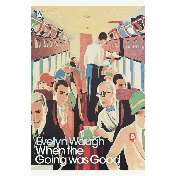 When the Going Was Good. Evelyn Waugh