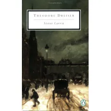 Sister Carrie. Theodore Dreiser