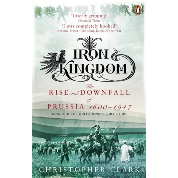 Iron Kingdom. Christopher M. Clark