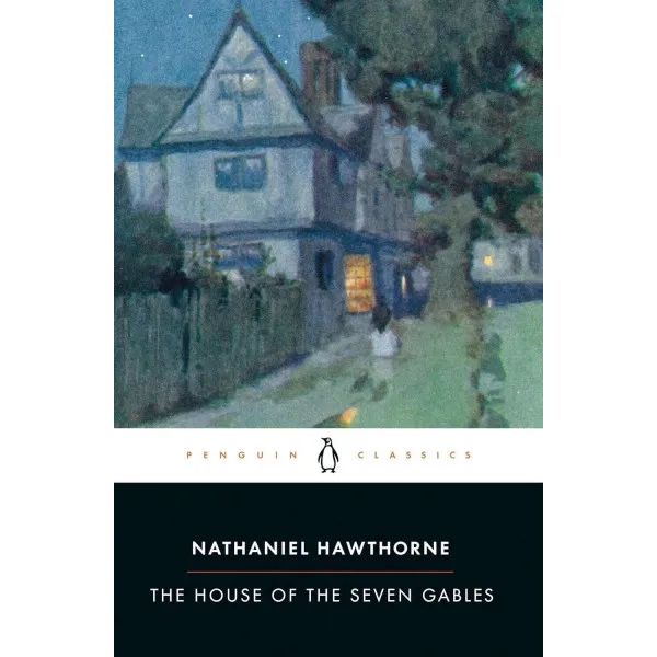 The House of the Seven Gables. Nathaniel Hawthorne