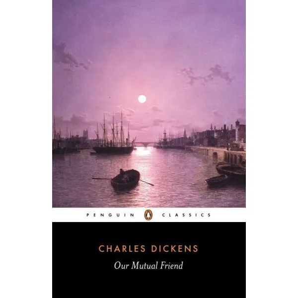 Our Mutual Friend. Charles Dickens