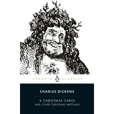 A Christmas Carol and Other Christmas Writings. Charles Dickens