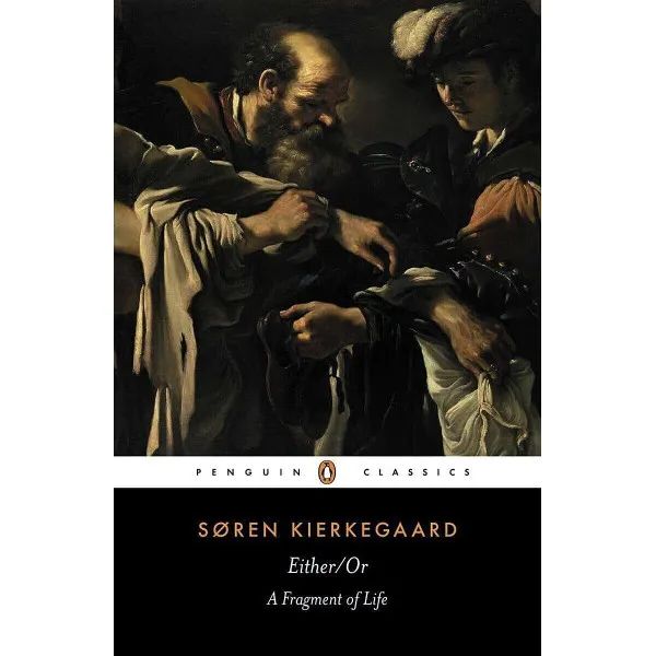 Either/Or. A Fragment of Life. Soren Kierkegaard