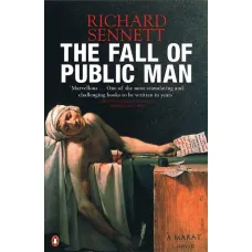 The Fall of Public Man. Richard Sennett