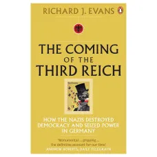The Coming of the Third Reich. Richard J. Evans