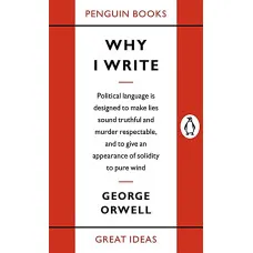 Why I Write. George Orwell
