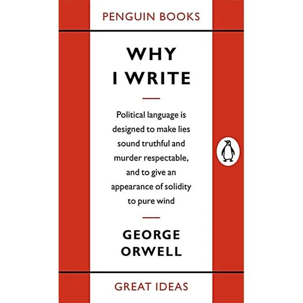 Why I Write. George Orwell