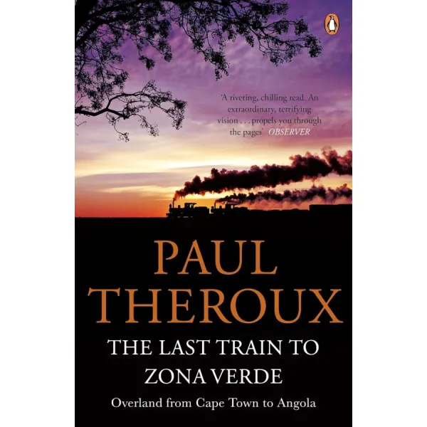 The Last Train to Zona Verde. Paul Theroux