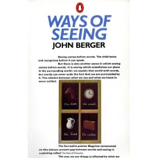 Ways of Seeing. Based on the BBC Television Series