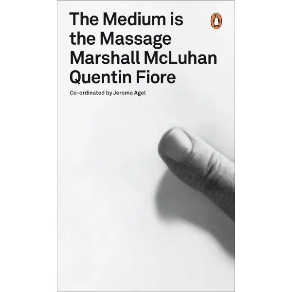The Medium is the Massage. Marshall McLuhan