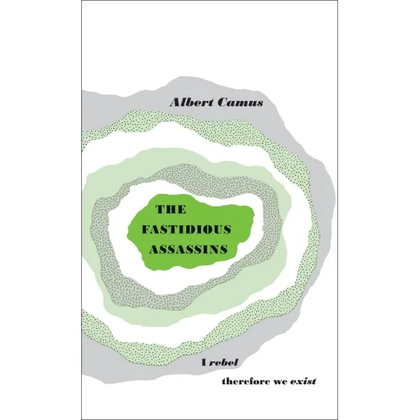 The Fastidious Assassins. Albert Camus