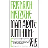 Man Alone With Himself. Friedrich Nietzsche