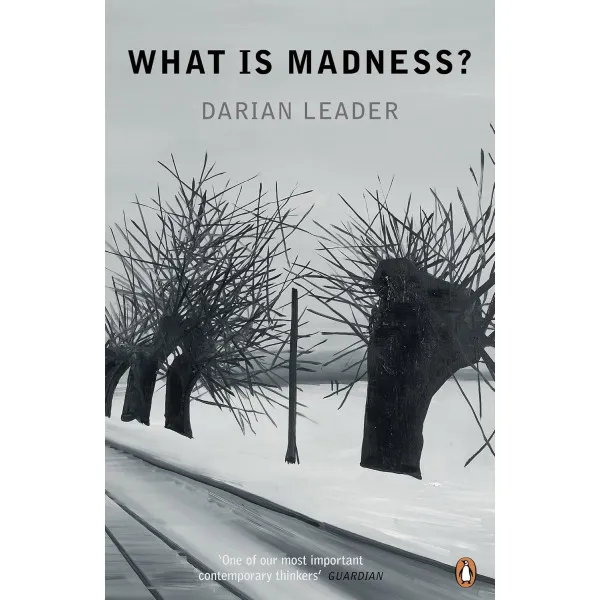 What is Madness? Darian Leader