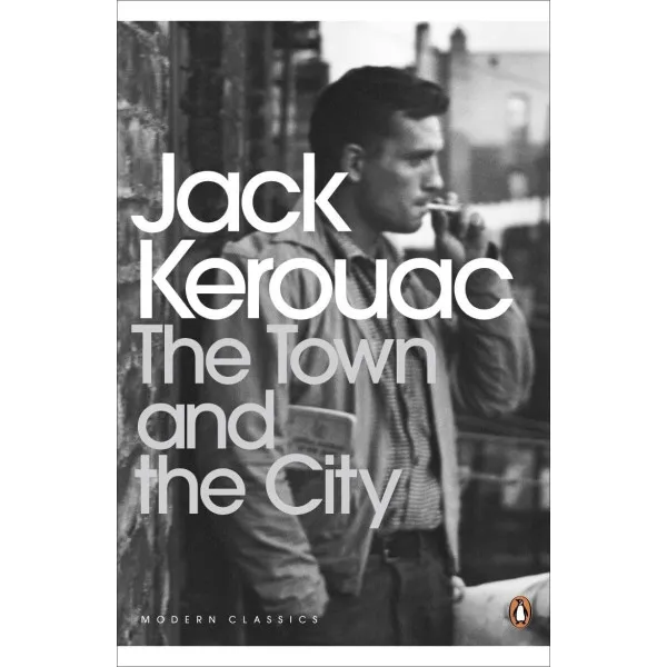 The Town and the City. Jack Kerouac