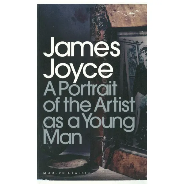 A Portrait of the Artist as a Young Man. James Joyce
