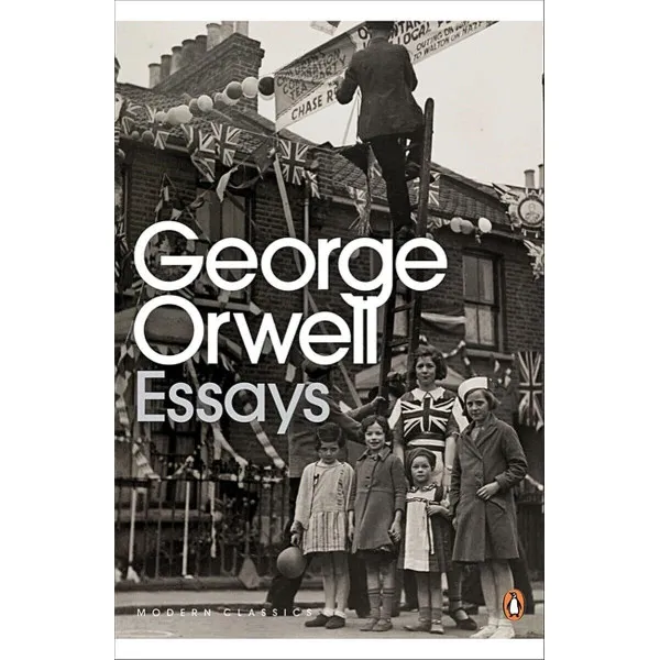 Essays. George Orwell