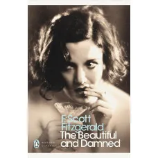 The Beautiful and Damned. F Scott Fitzgerald