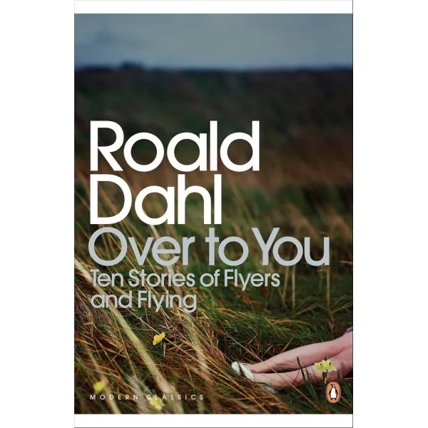 Over to You. Ten Stories of Flyers and Flying. Roald Dahl