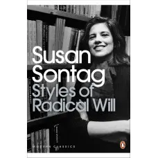 Styles of Radical Will. Susan Sontag