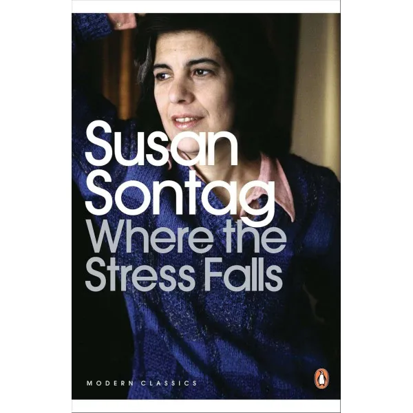 Where the Stress Falls. Susan Sontag