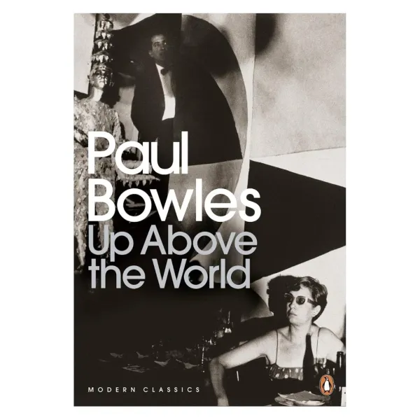 Up Above the World. Paul Bowles