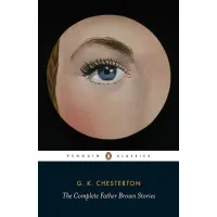 The Complete Father Brown Stories. G K Chesterton