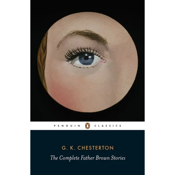 The Complete Father Brown Stories. G K Chesterton