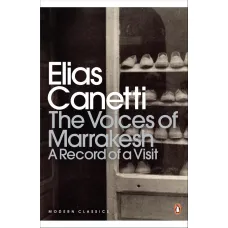 The Voices of Marrakesh. Elias Canetti