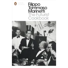 The Futurist Cookbook. F. T. Marinetti