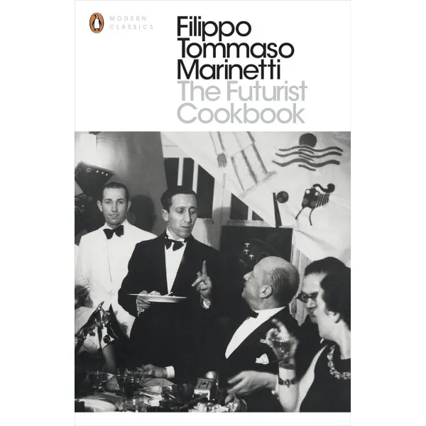 The Futurist Cookbook. F. T. Marinetti