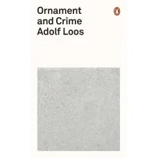 Ornament and Crime. Adolf Loos