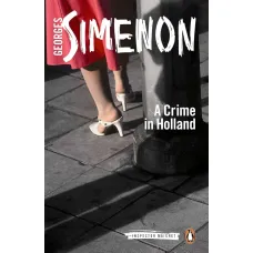 A Crime in Holland. Georges Simenon