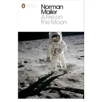 A Fire on the Moon. Norman Mailer