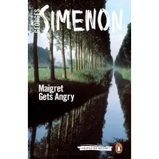 Maigret Gets Angry. Georges Simenon