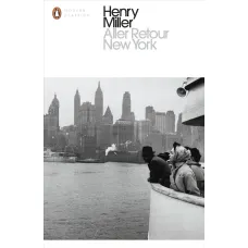 Aller Retour New York. Henry Miller