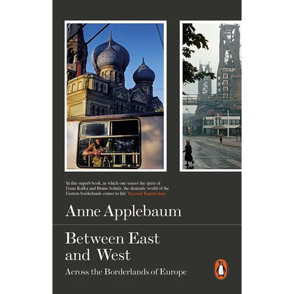 Between East and West. Anne Applebaum