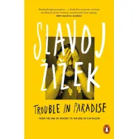 Trouble In Paradise. Slavoj Zizek