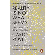 Reality Is Not What It Seems. Carlo Rovelli