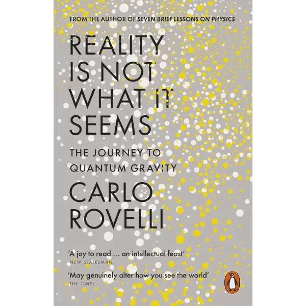 Reality Is Not What It Seems. Carlo Rovelli