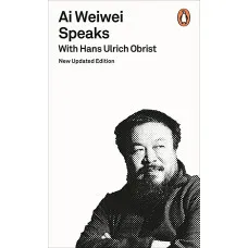 Ai Weiwei Speaks