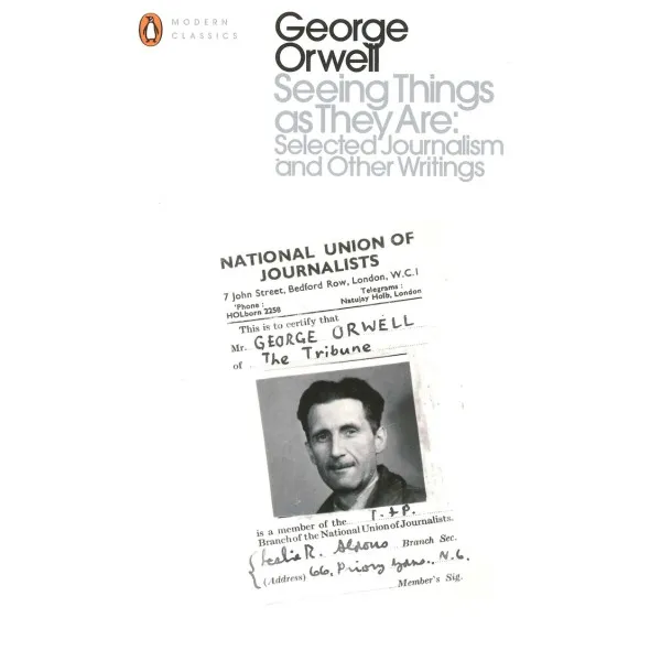 Seeing Things as They Are. George Orwell