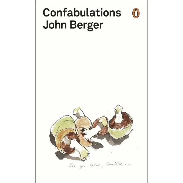 Confabulations. John Berger
