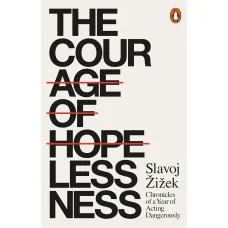 The Courage of Hopelessness. Slavoj Zizek