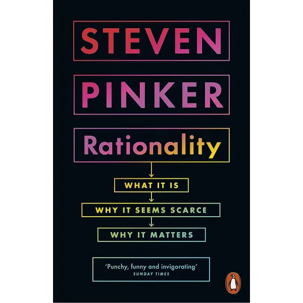 Rationality. What It Is, Why It Seems Scarce, Why It Matters