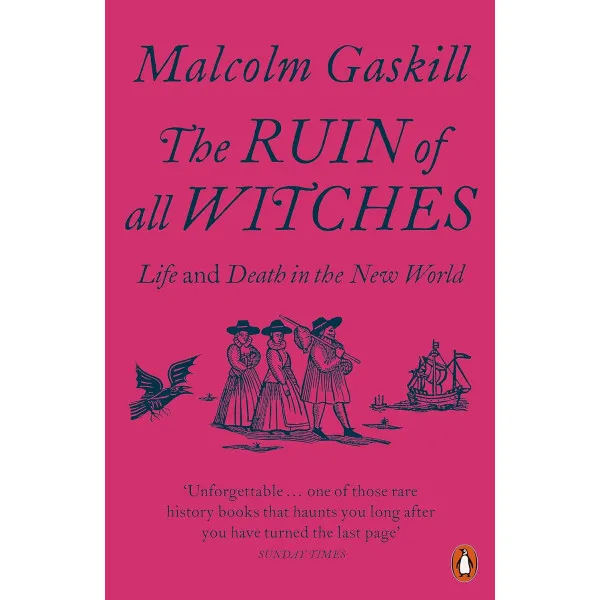 The Ruin of All Witches. Malcolm Gaskill