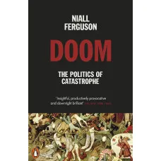 Doom. The Politics of Catastrophe